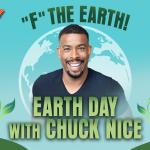 "F" The Earth! -  Earth Day with Chuck Nice ft: Chuck Nice, Mike Vecchione, Nat Towsen, Katie Hannigan, Kyle Marian